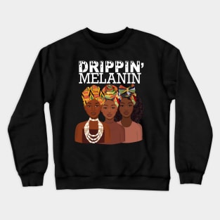 Melanin Drippin Crewneck Sweatshirt